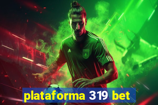 plataforma 319 bet